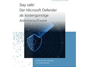 Stay safe! Der Microsoft Defender als kostengünstige Antivirensoftware